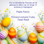Primarul comunei Tuzla, Taner Reșit, vă dorește un Paște liniștit, cu pace și armonie!