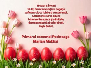Hristos a Înviat! Sărbători cu pace și sănătate din partea primarului comunei Pecineaga, Marian Makkai